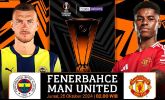 Nhận định, Soi kèo Fenerbahce vs MU, 02h00 ngày 25/10